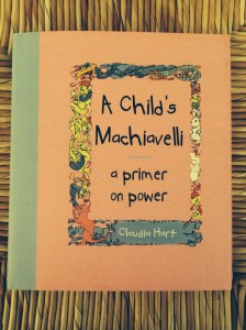 A CHILD'S MACHIAVELLI by Claudia Hart A Child's Machiavelli book cover